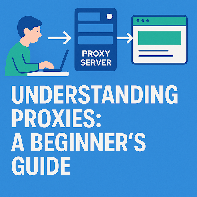 understanding proxies: a beginner’s guide